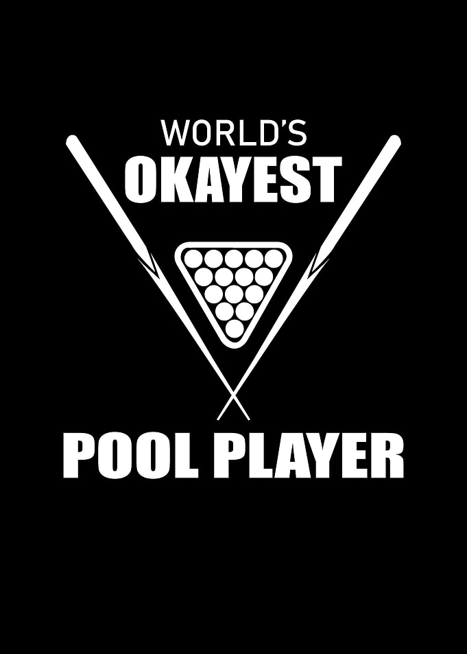 Worlds okayest pool player