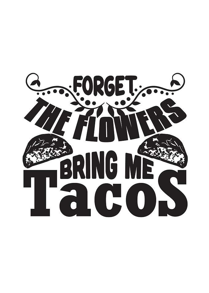 Forget Tacos