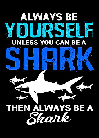 Shark Always Be Yourself