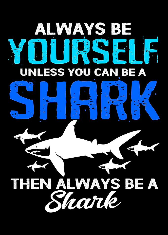 Shark Always Be Yourself