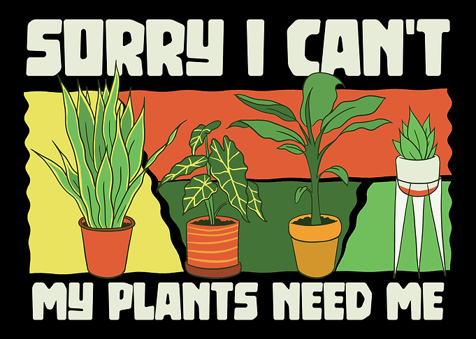I cant my plants need me