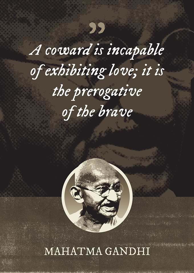 A coward is incapable of