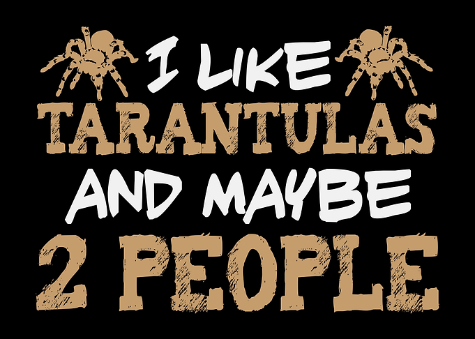 I Like Tarantulas Saying