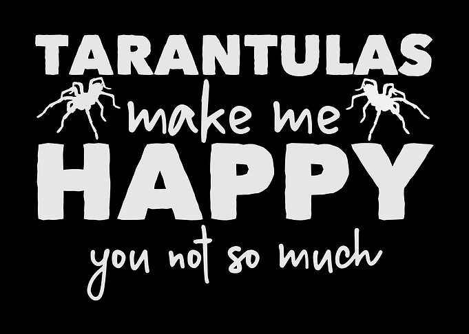 Tarantulas Make Me Happy