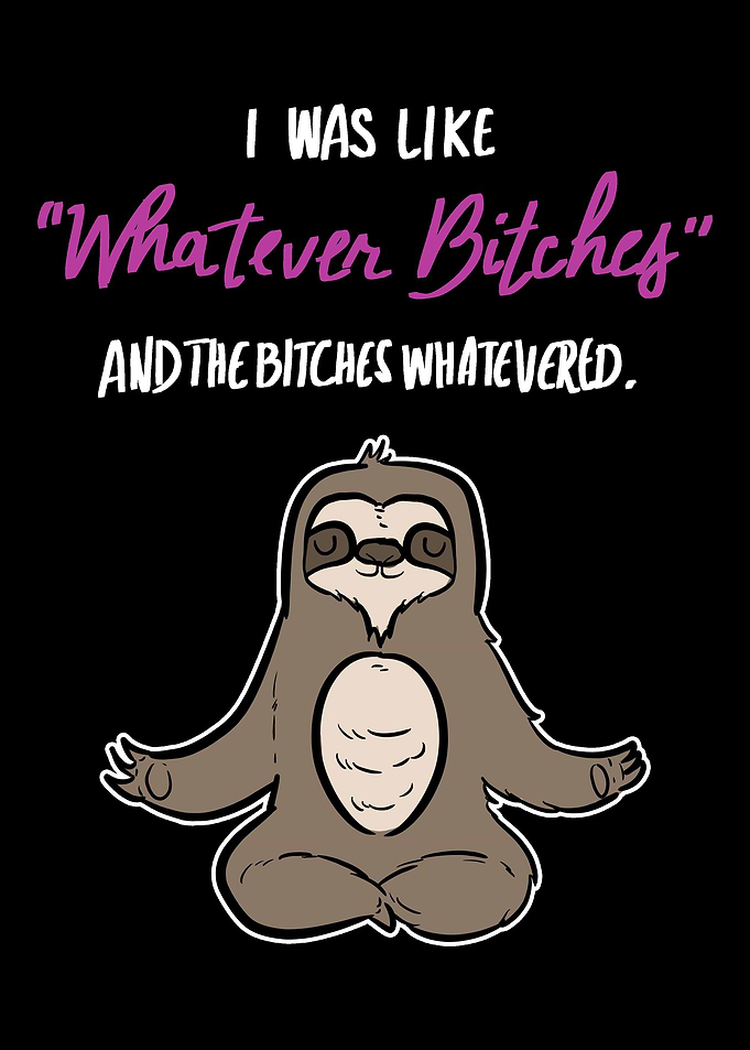 Whatever Bitches Sarcastic