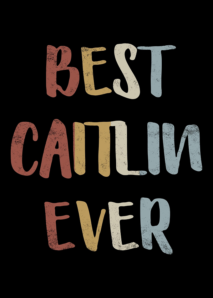 Best Caitlin Ever