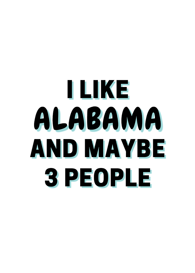 I Like Alabama And Maybe 3