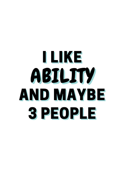 I Like Ability And Maybe 3