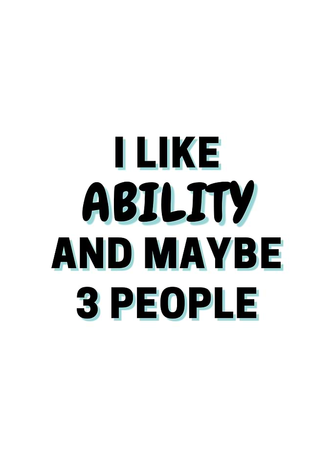 I Like Ability And Maybe 3