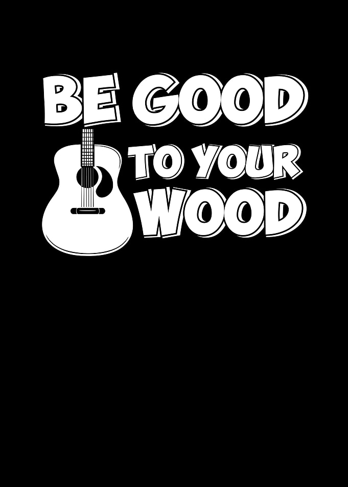 Be good to your wood
