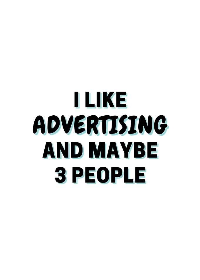 I Like Advertising And