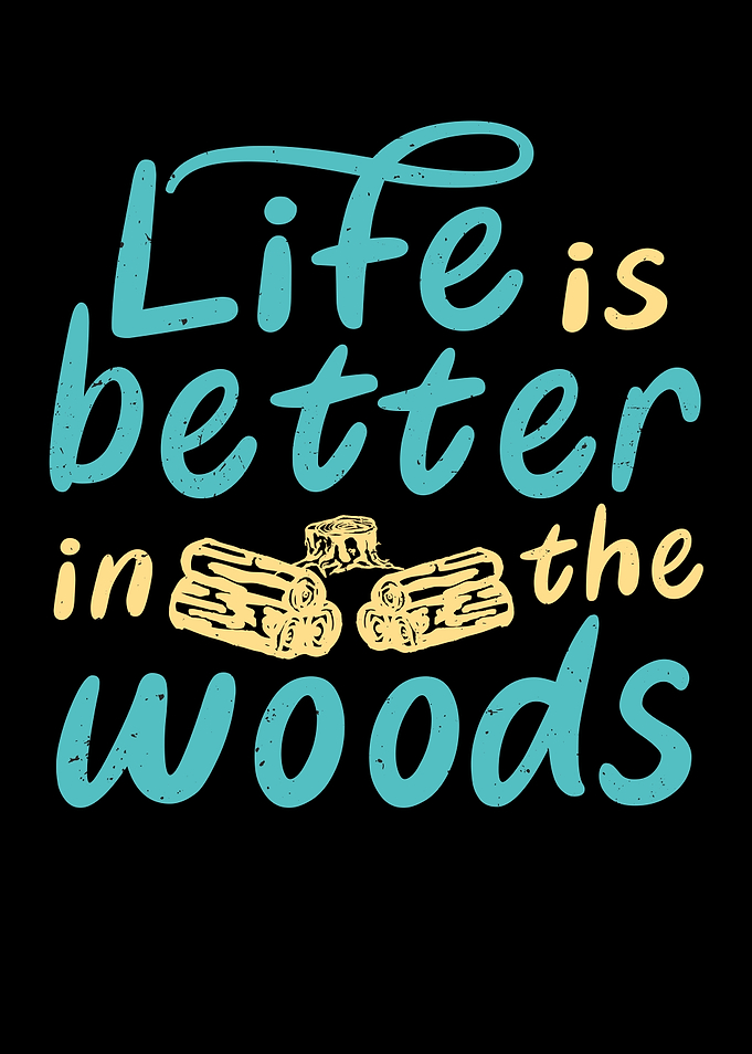 Life Is Better In The Wood