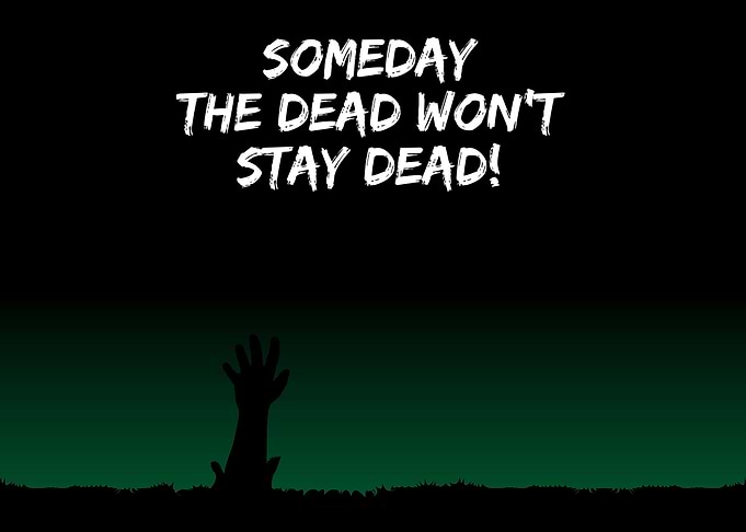 The dead wont stay dead