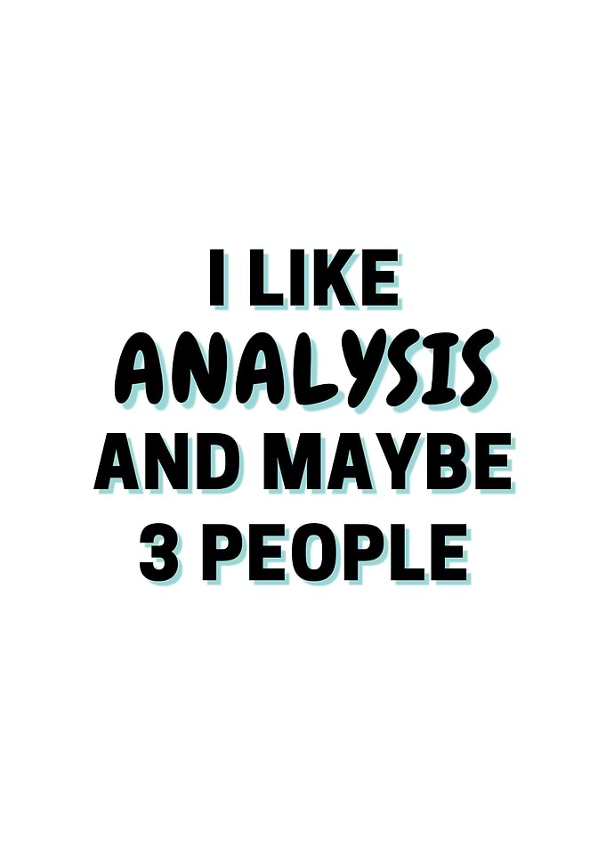 I Like Analysis And Maybe