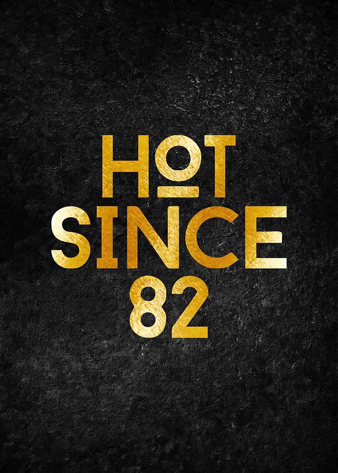 hot since 82