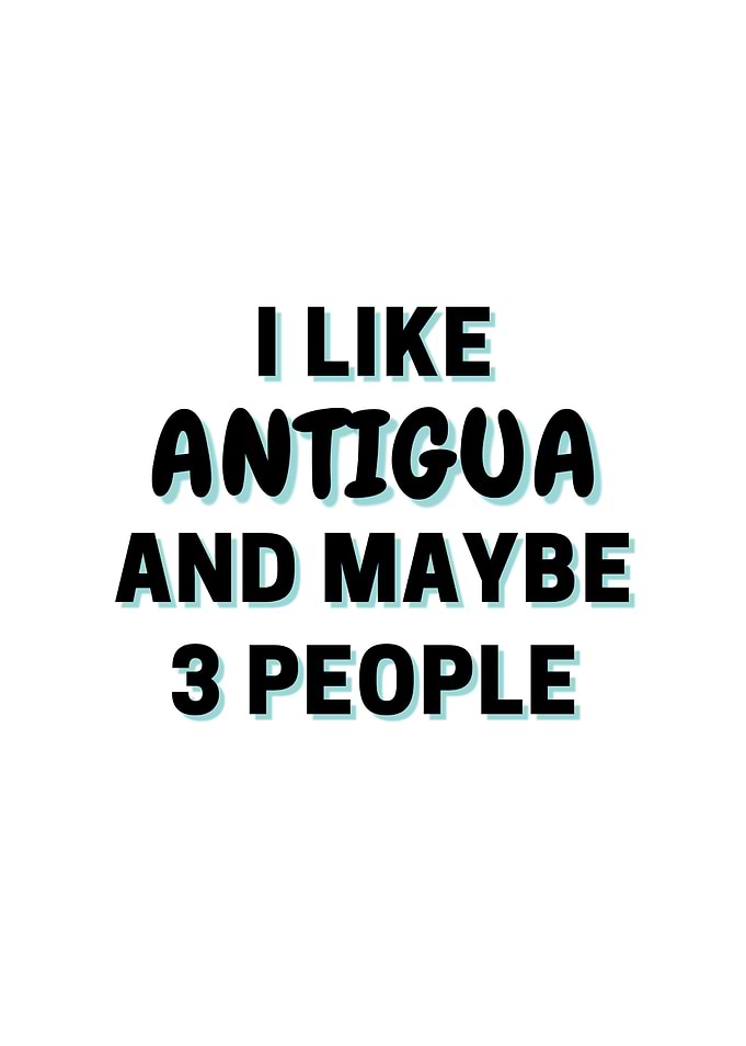 I Like Antigua And Maybe 3