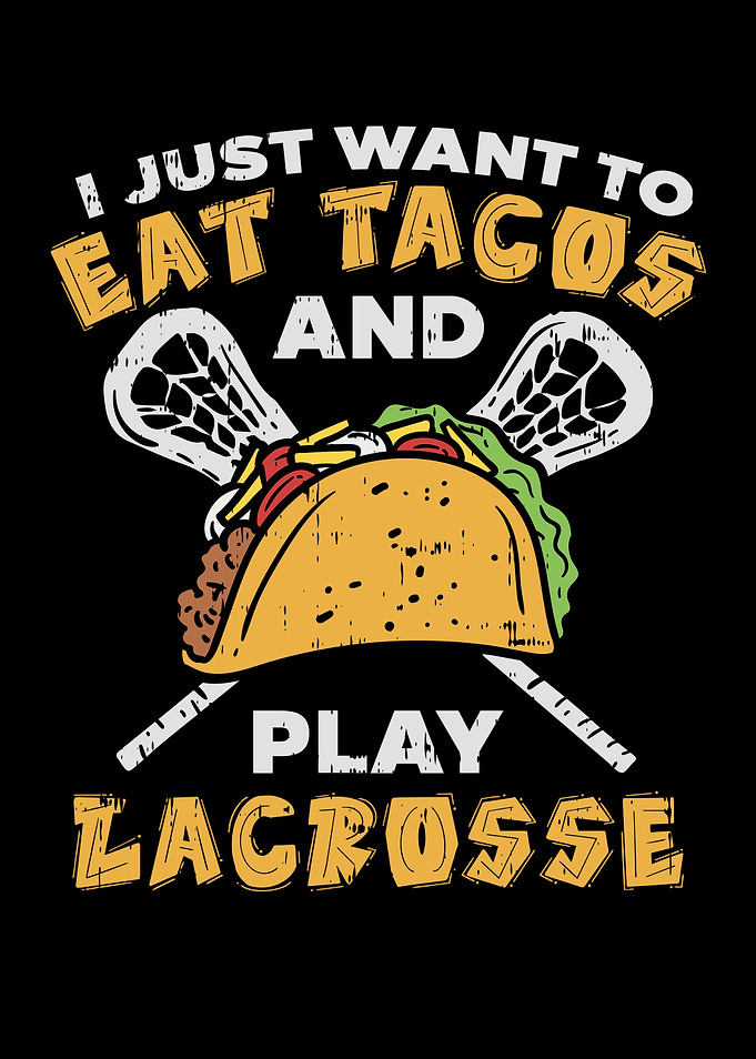 Eat Tacos Play Lacrosse