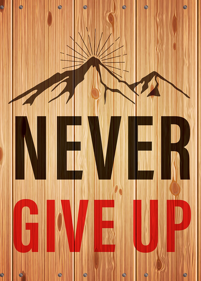 never give up