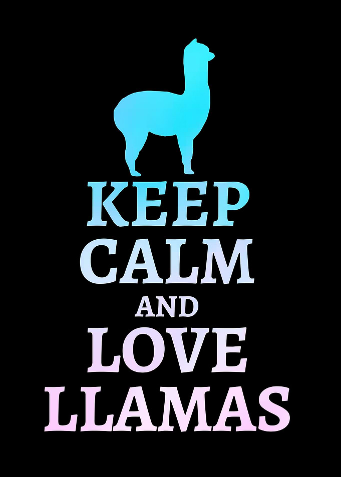 Keep calm and love Llamas