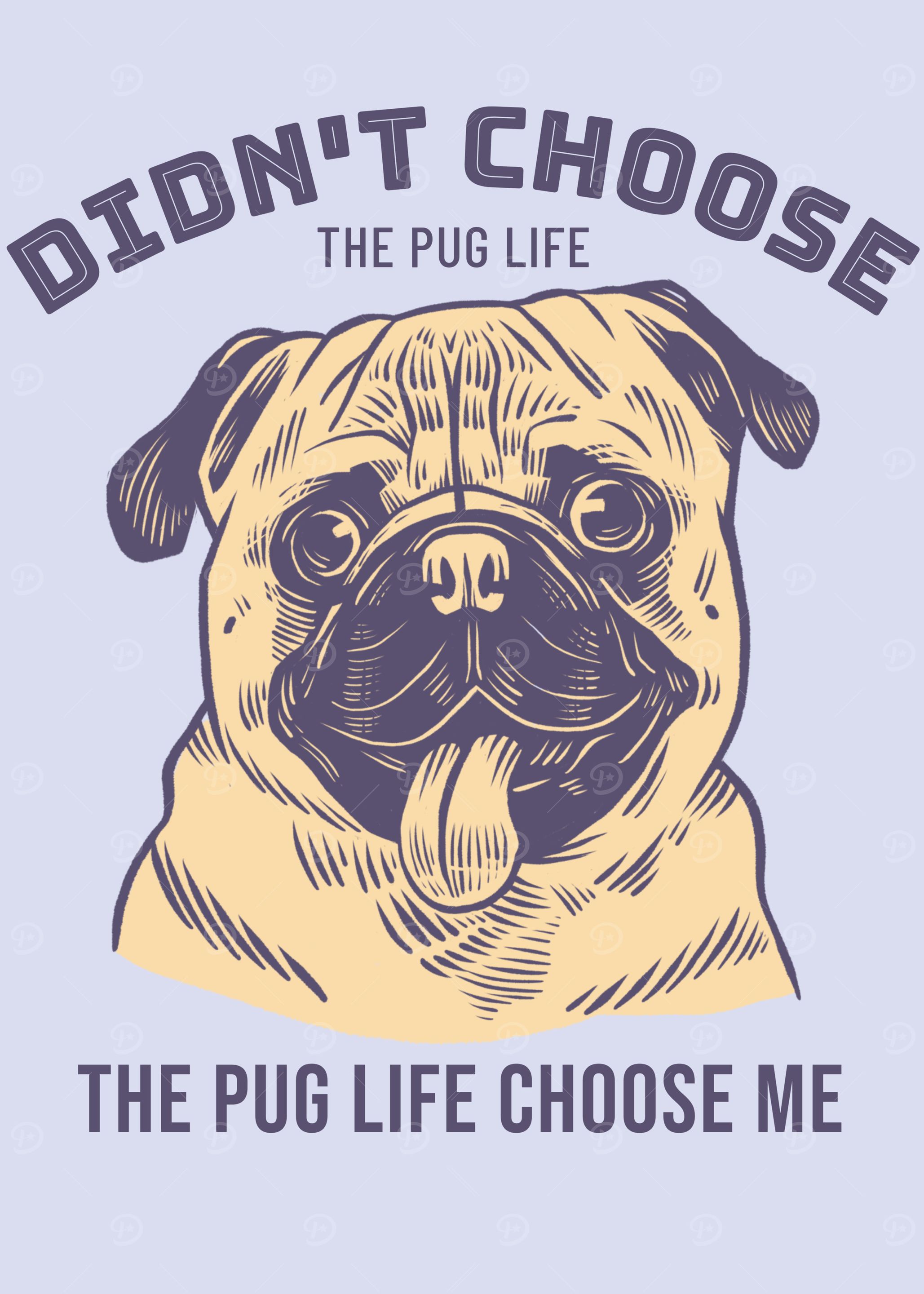 Didnt Choose the Pug Life