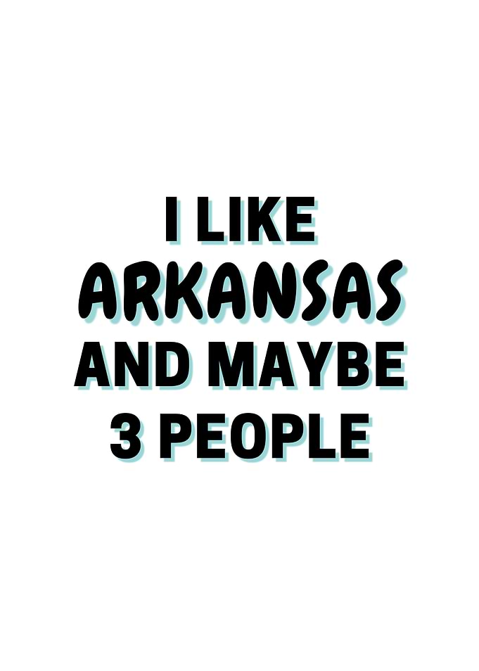 I Like Arkansas And Maybe