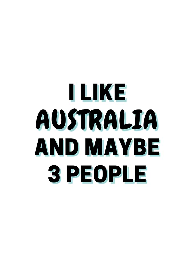 I Like Australia And Maybe