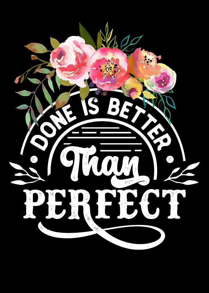 Done is better