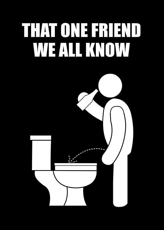 That one drunk friend