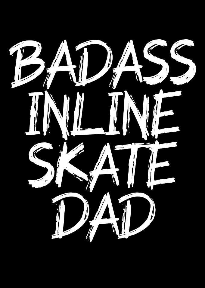 badass inline skate dad