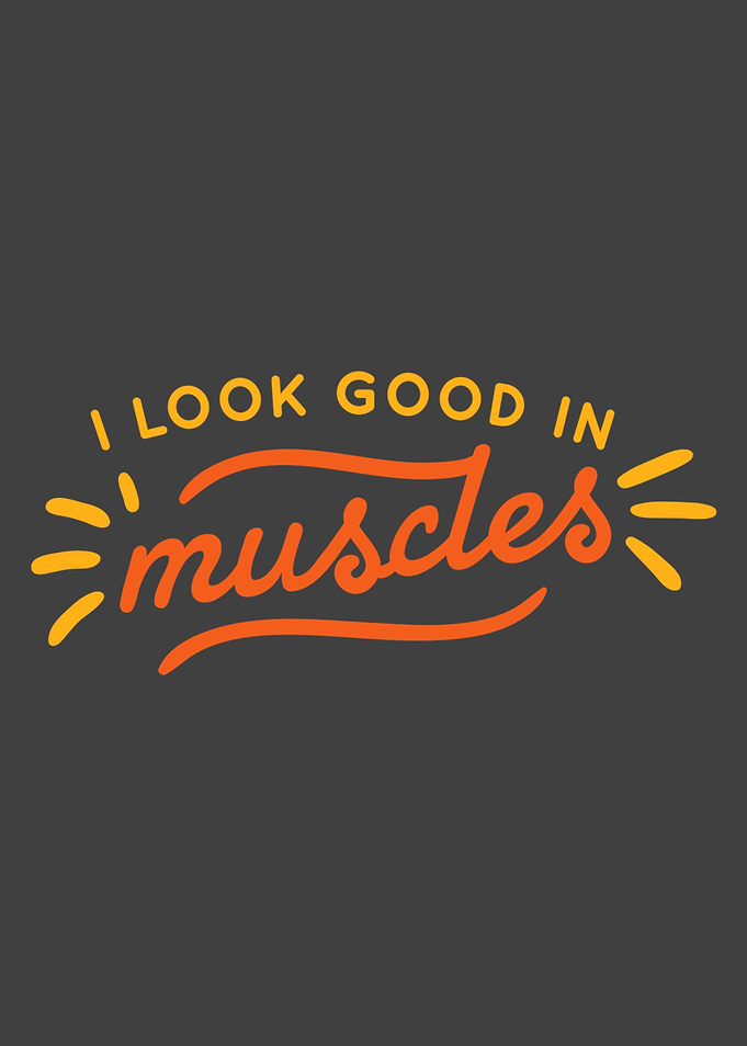 I Look Good In Muscles