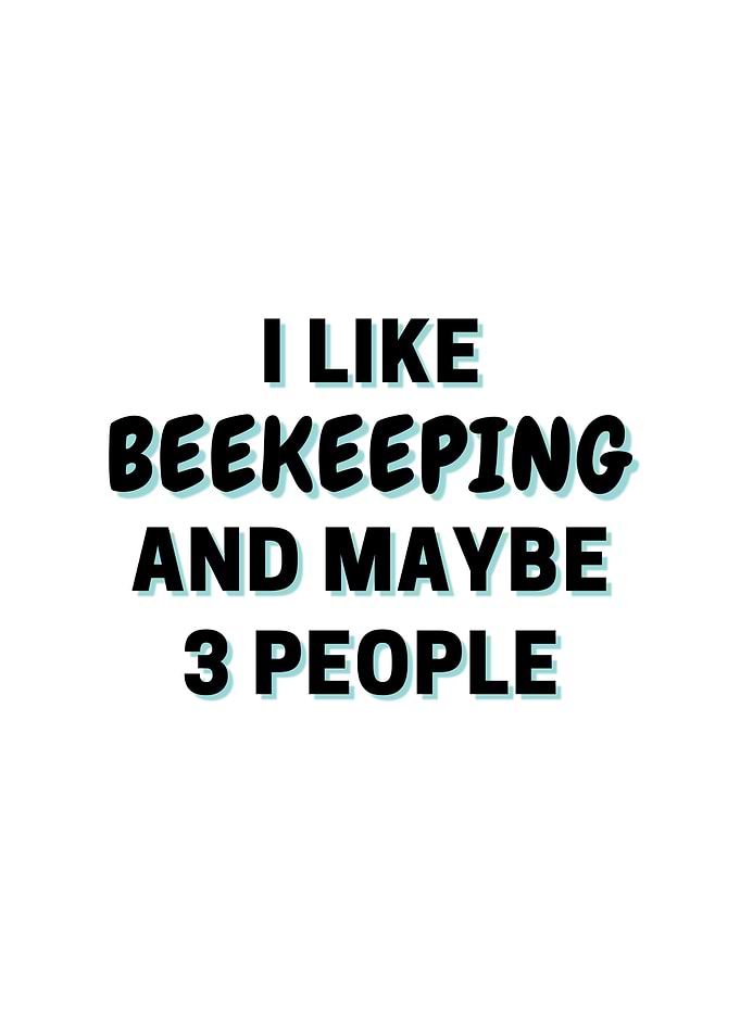 I Like Beekeeping And