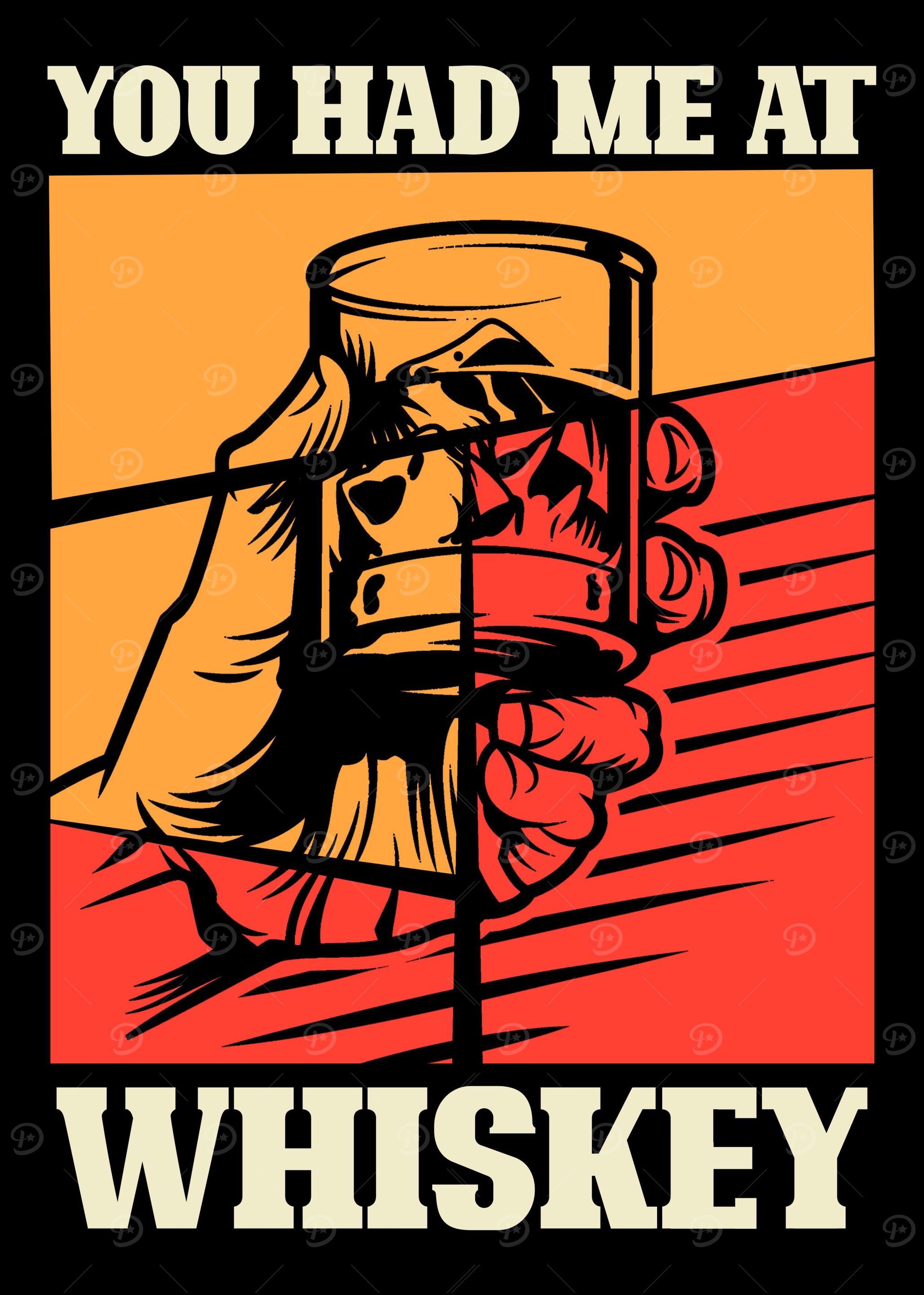 You had me at whiskey