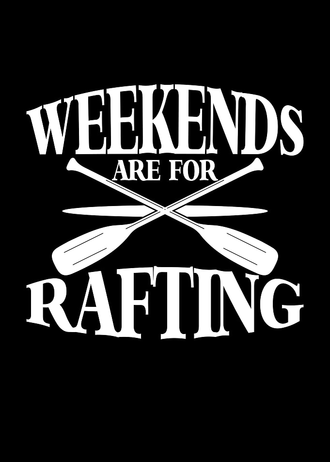 Weekends are for rafting