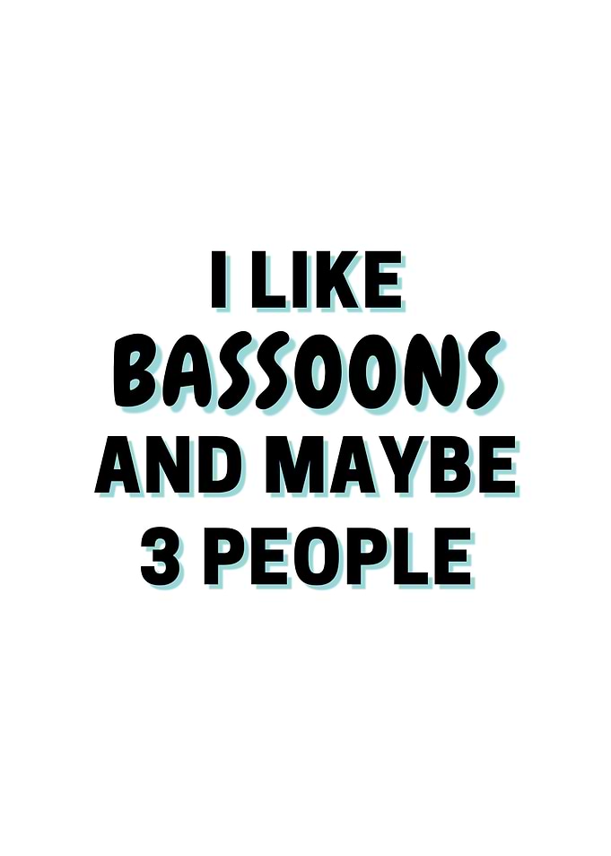 I Like Bassoons And Maybe