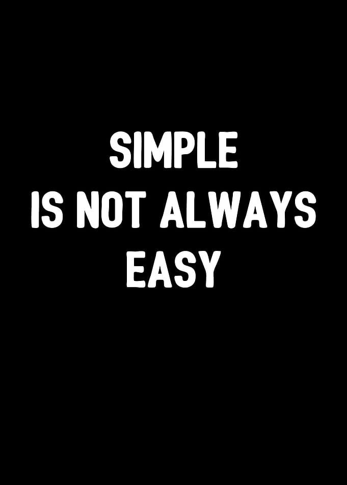 Simple is not always easy
