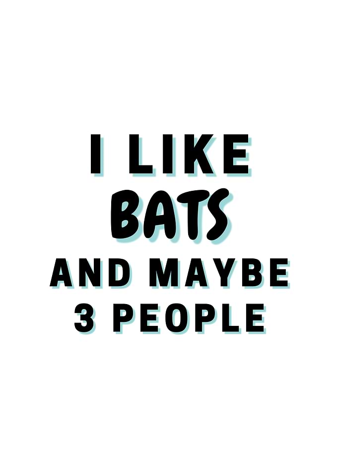 I Like Bats And Maybe 3