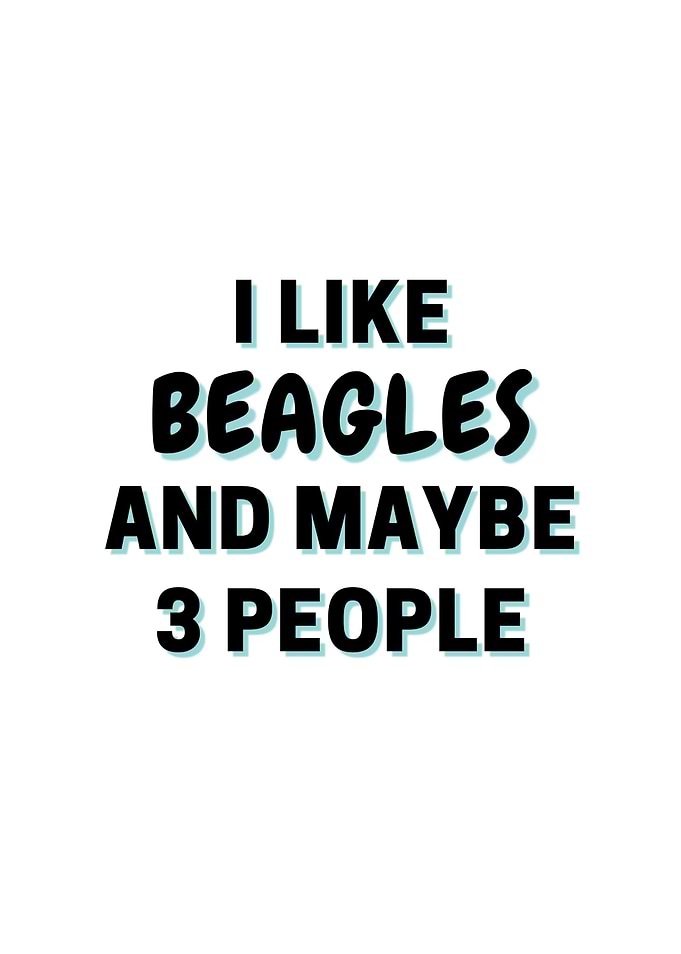I Like Beagles And Maybe 3