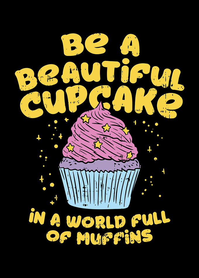 Be A Beautiful Cupcake