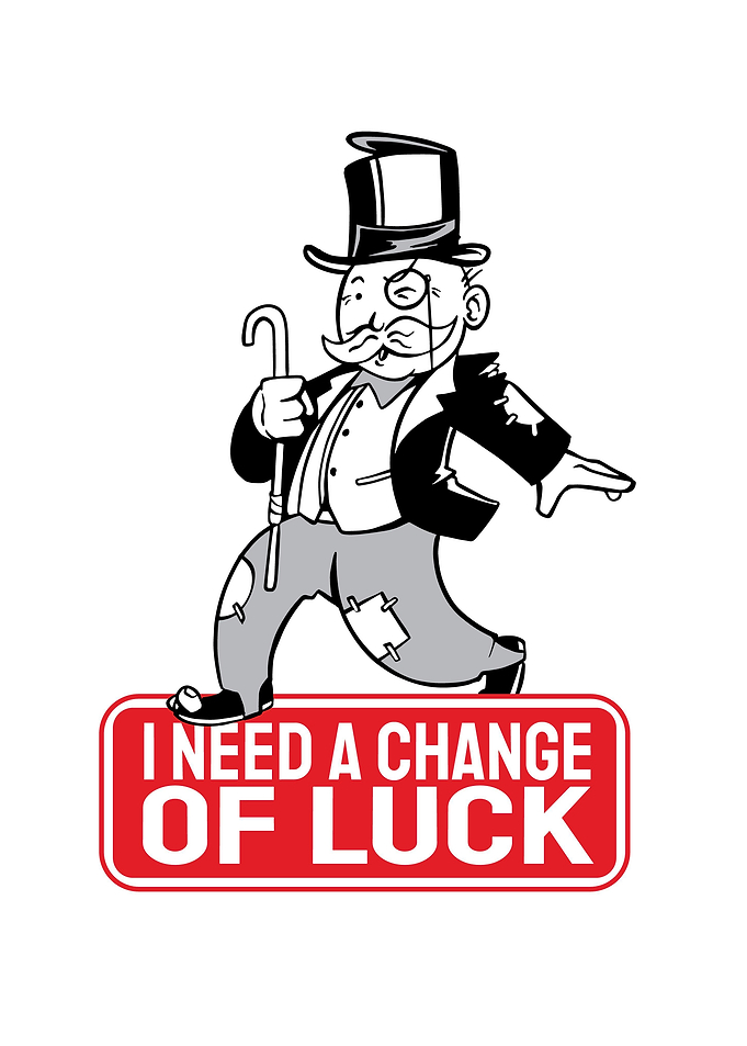 I Need A Change Of Luck