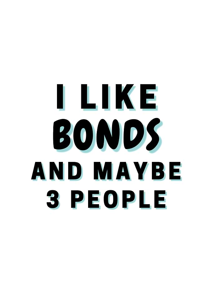 I Like Bonds And Maybe 3