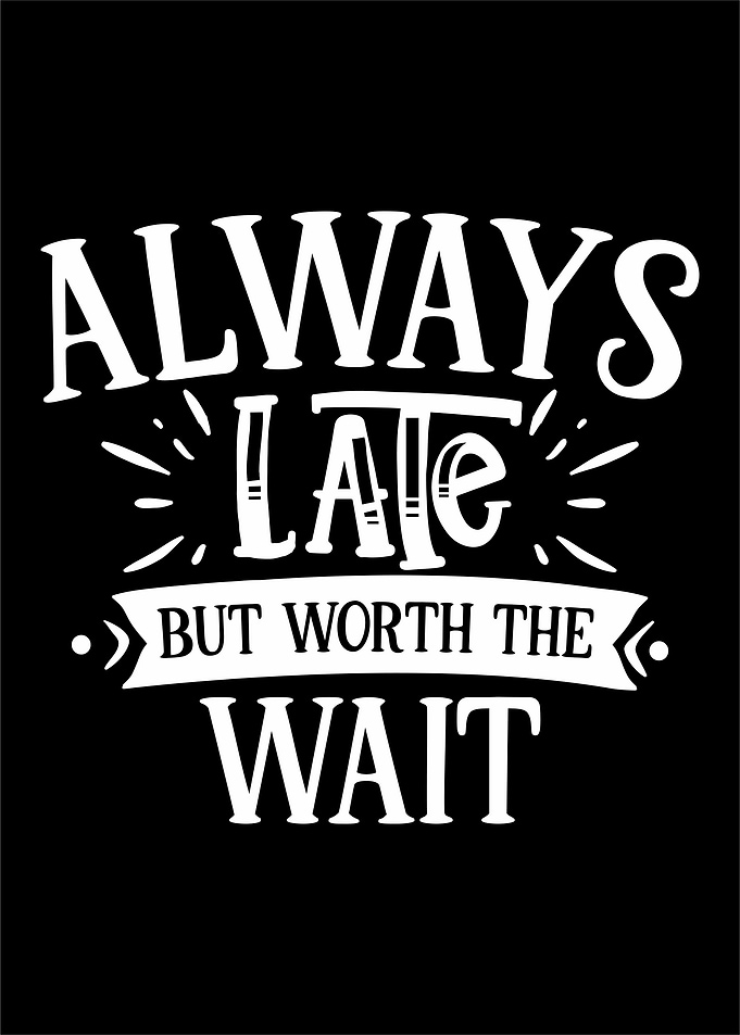 Always worth the wait