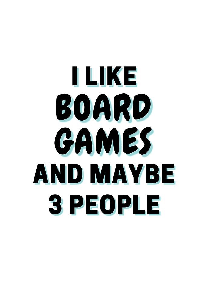 I Like Board Games And