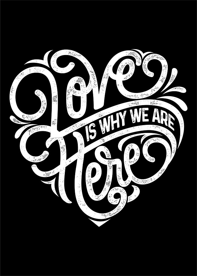 Love is why we are here