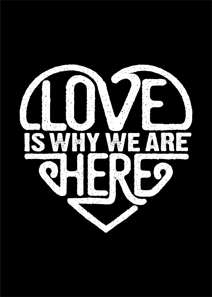 Love is why we are here