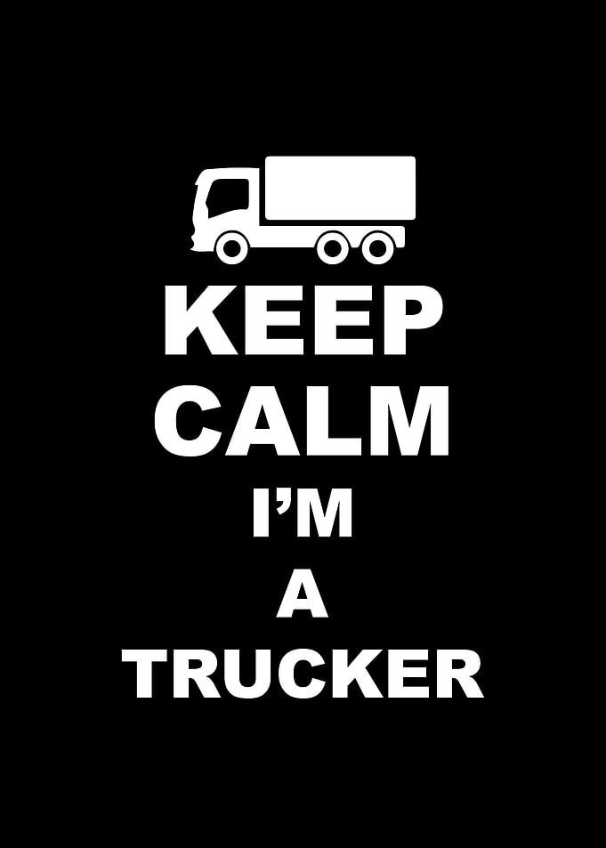 Keep calm I am a trucker