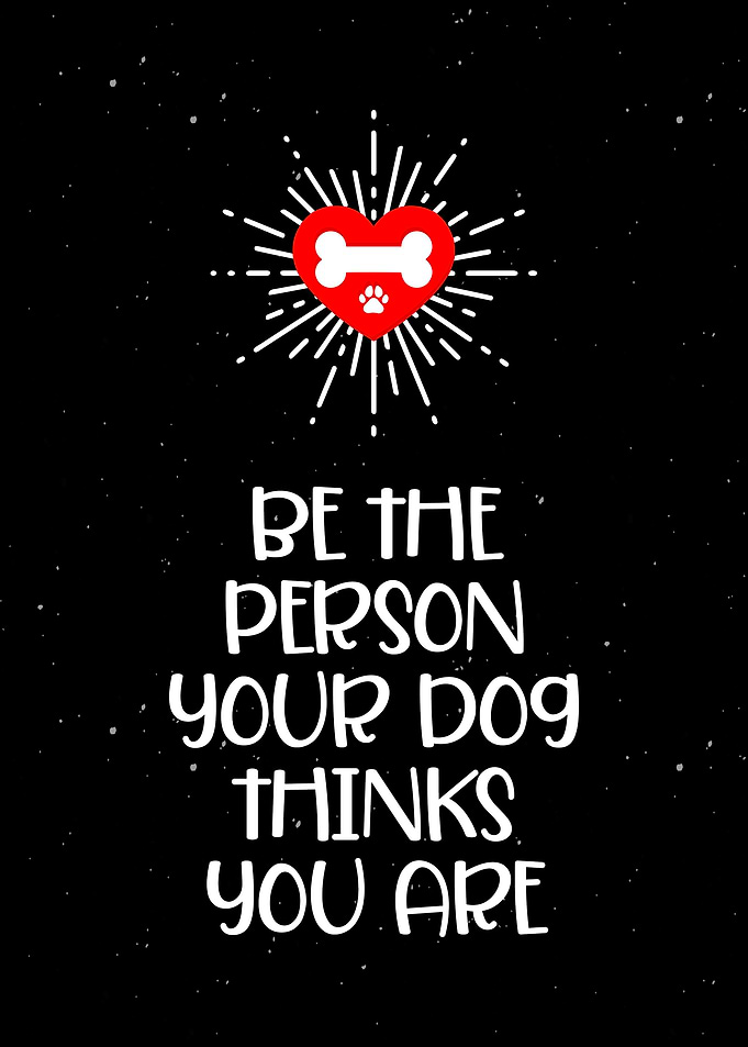 Be The Person Dog Quote