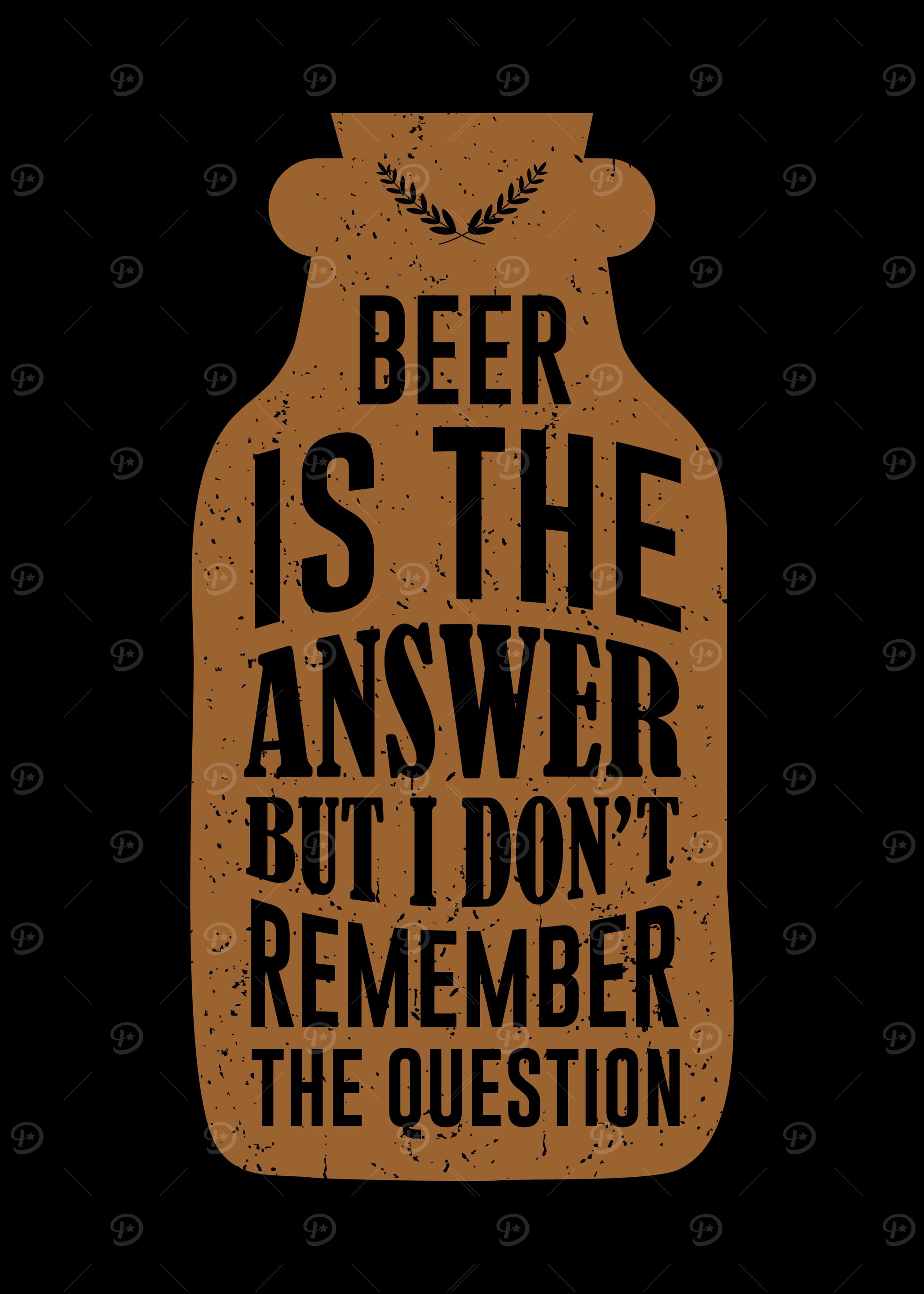 Beer is the answer Alcohol