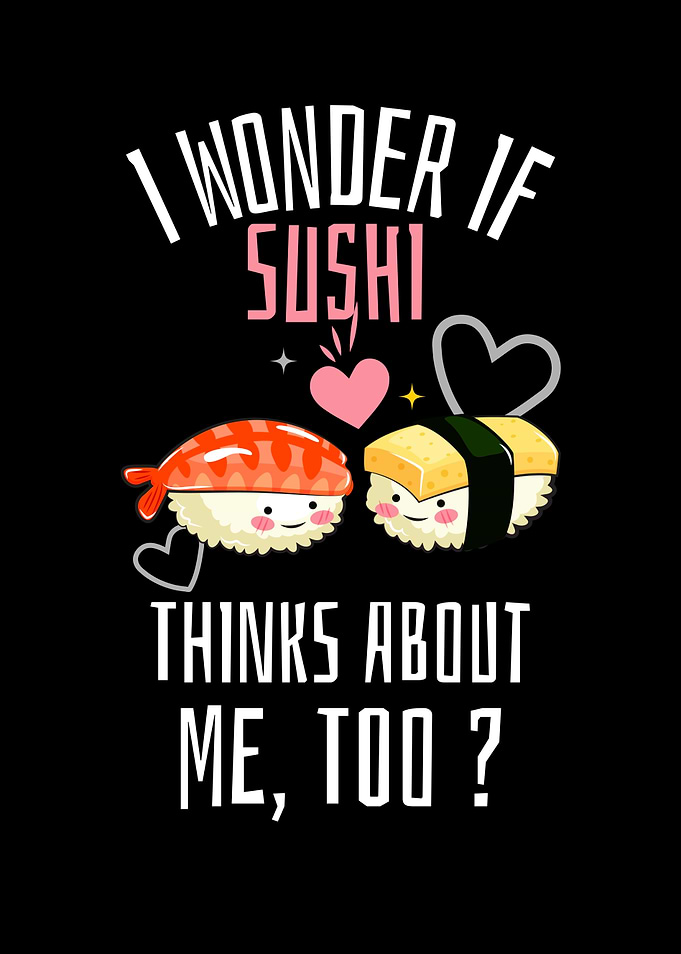 I Wonder If Sushi Thinks