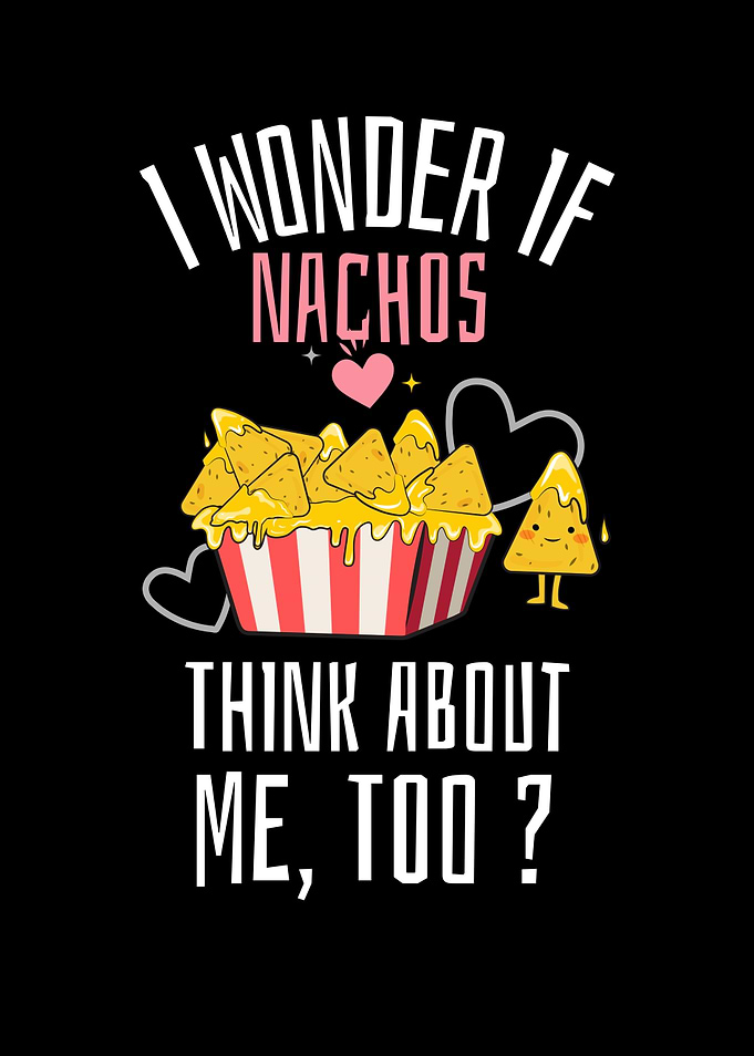 I Wonder If Nachos Think
