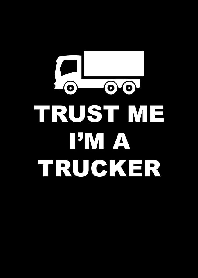 Trust me I am a trucker
